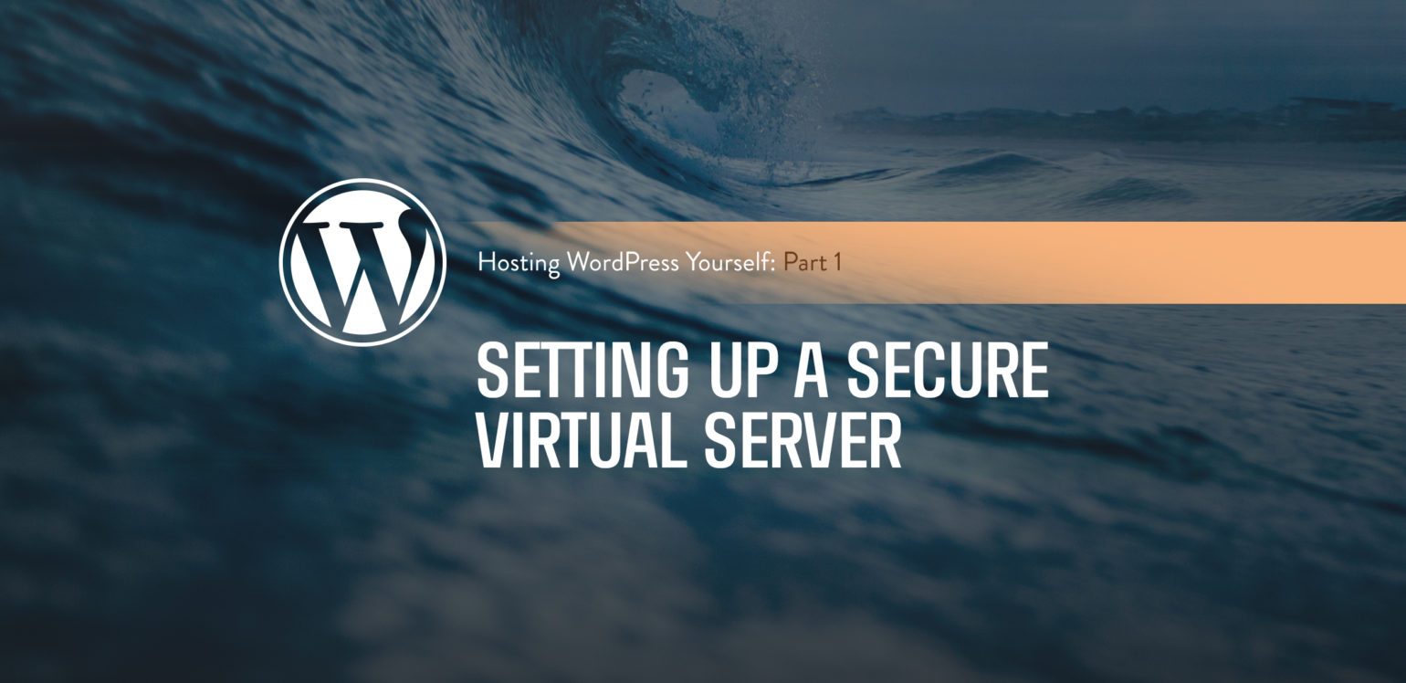 Host WordPress Yourself Part 1